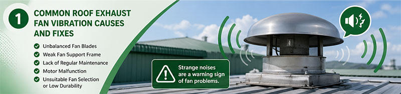 Common Roof Exhaust Fan Vibration Causes and Fixes